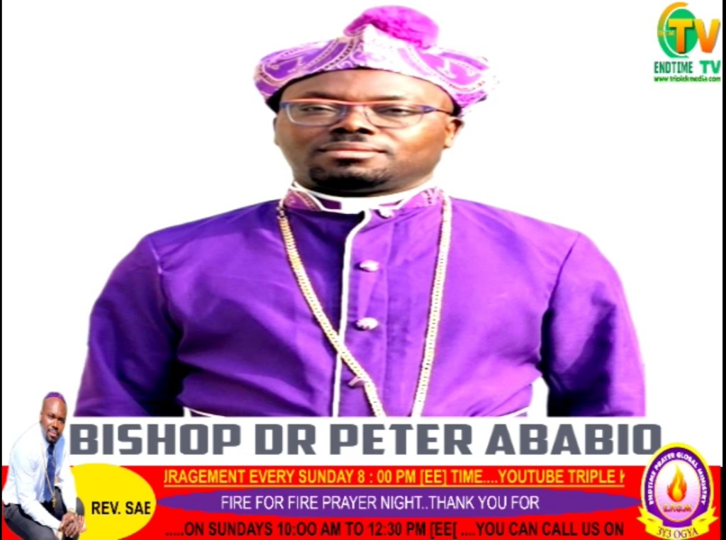 BISHOP DR PETER ABABIO CEO OF ENDTIME PRAYER GLOBAL&nbsp;MINISTRY